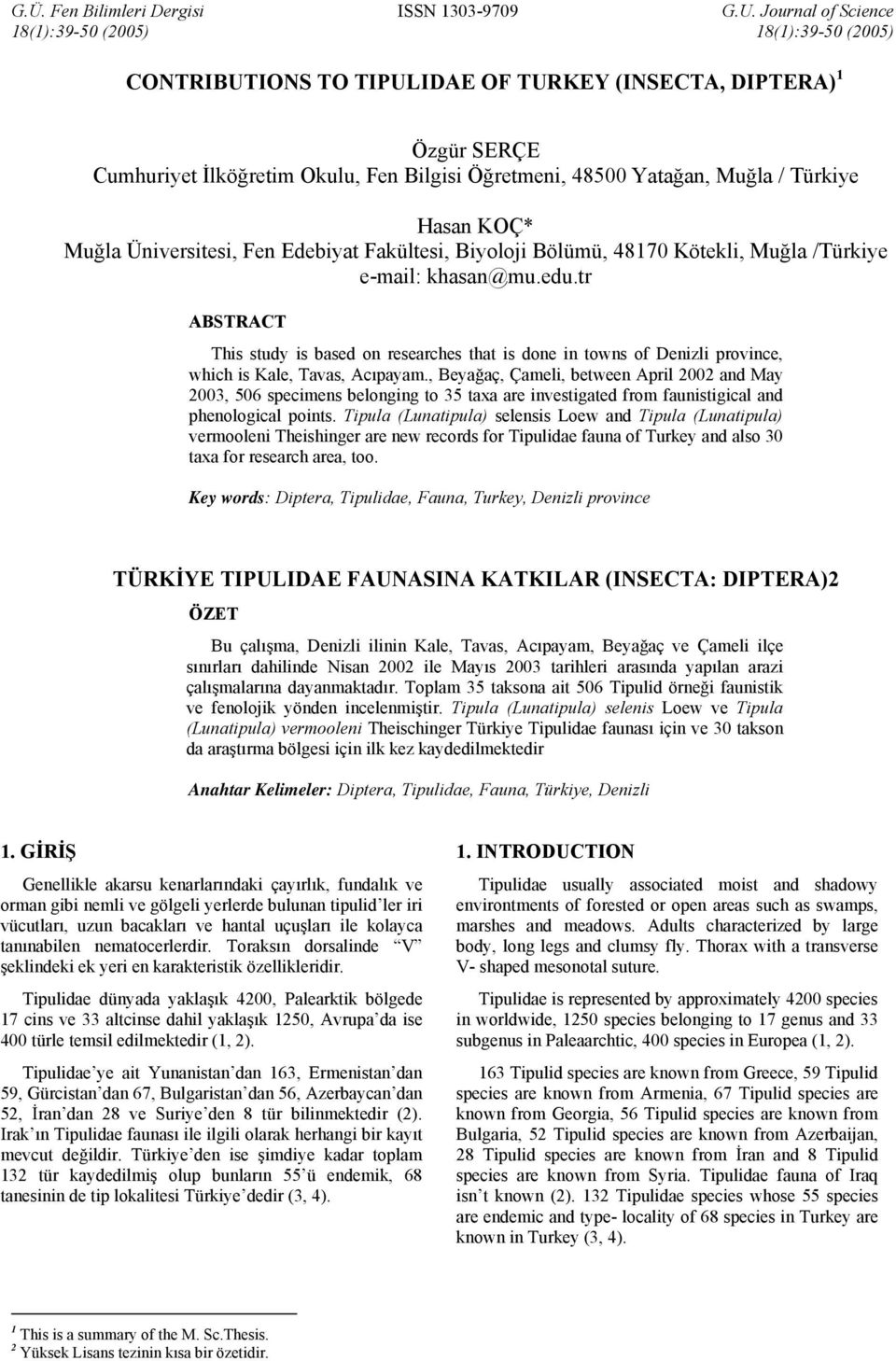 KOÇ* Muğla Üniversitesi, Fen Edebiyat Fakültesi, Biyoloji Bölümü, 48170 Kötekli, Muğla /Türkiye e-mail: khasan@mu.edu.