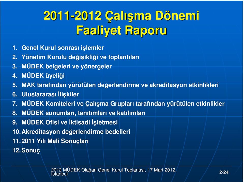 Uluslararası İlişkiler 7. MÜDEK Kmiteleri ve Çalışma Grupları tarafından yürütülen etkinlikler 8.