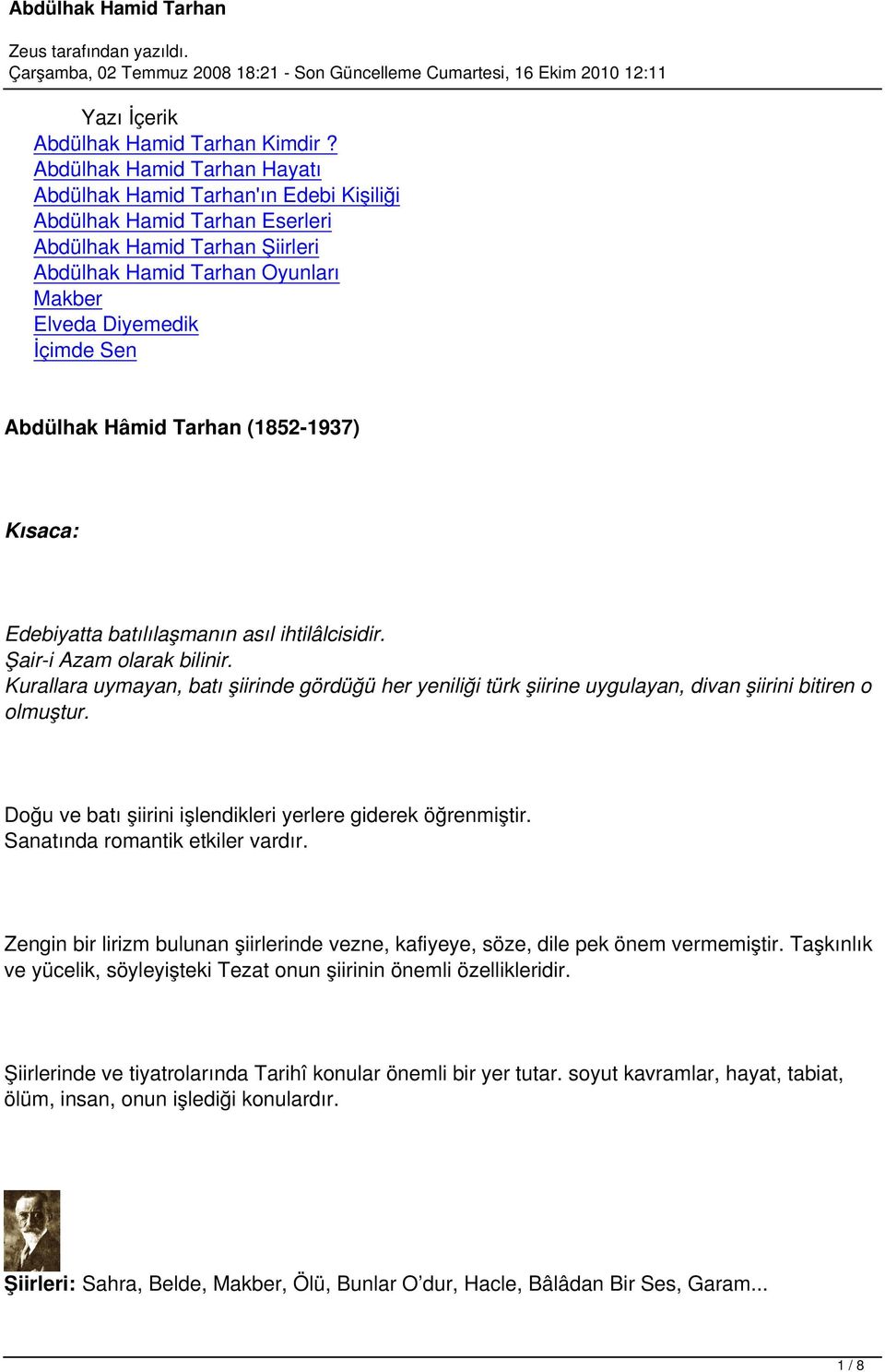 Abdülhak Hâmid Tarhan (1852-1937) Kısaca: Edebiyatta batılılaşmanın asıl ihtilâlcisidir. Şair-i Azam olarak bilinir.