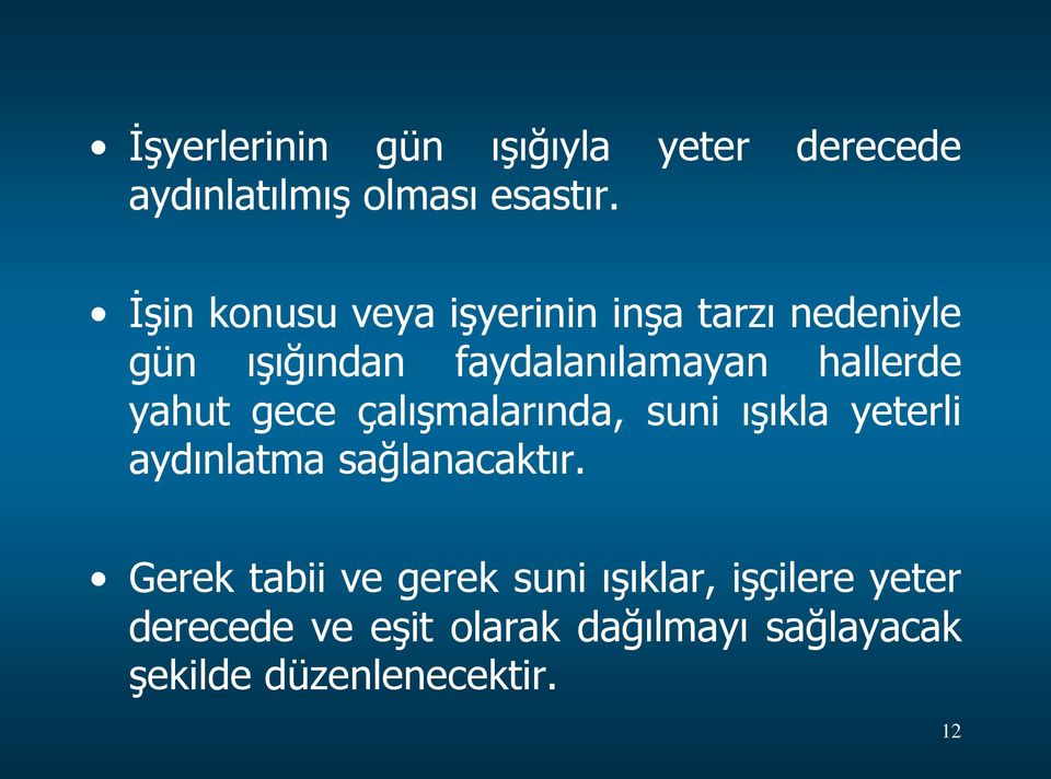 yahut gece çalışmalarında, suni ışıkla yeterli aydınlatma sağlanacaktır.