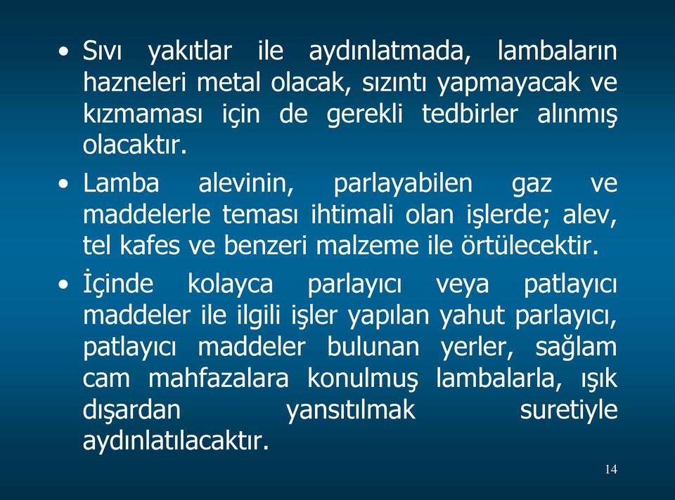 Lamba alevinin, parlayabilen gaz ve maddelerle teması ihtimali olan işlerde; alev, tel kafes ve benzeri malzeme ile