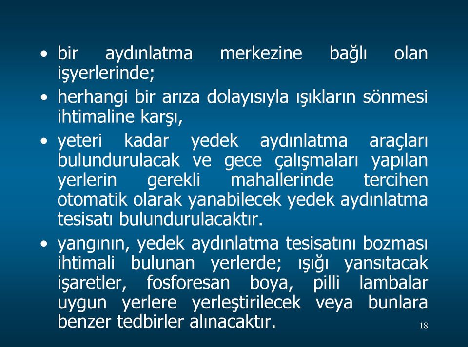 yanabilecek yedek aydınlatma tesisatı bulundurulacaktır.