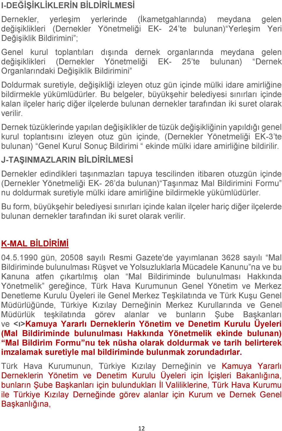 izleyen otuz gün içinde mülki idare amirliğine bildirmekle yükümlüdürler.