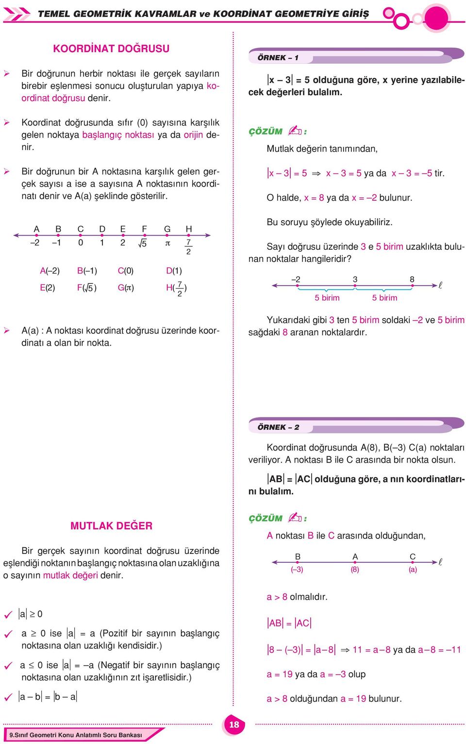 ÖRN = olduğun göre, erine zılbilecek değerleri bullım. Mutlk değerin tnımındn, = = d = tir. hlde, = 8 d = bulunur.