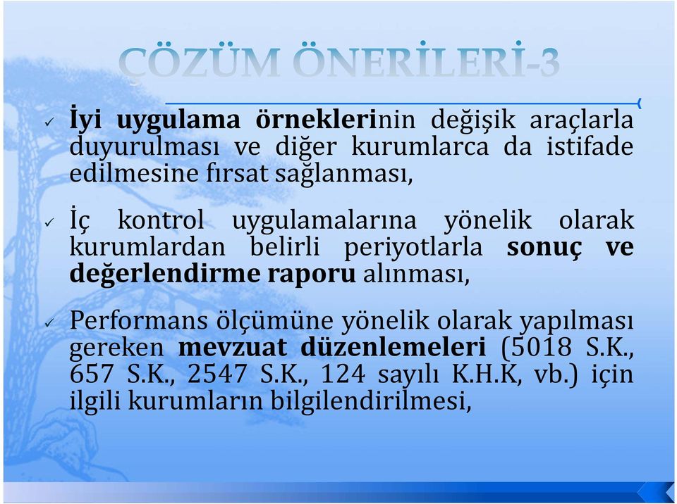 ve değerlendirme raporu alınması, Performans ölçümüne yönelik olarak yapılması gereken mevzuat