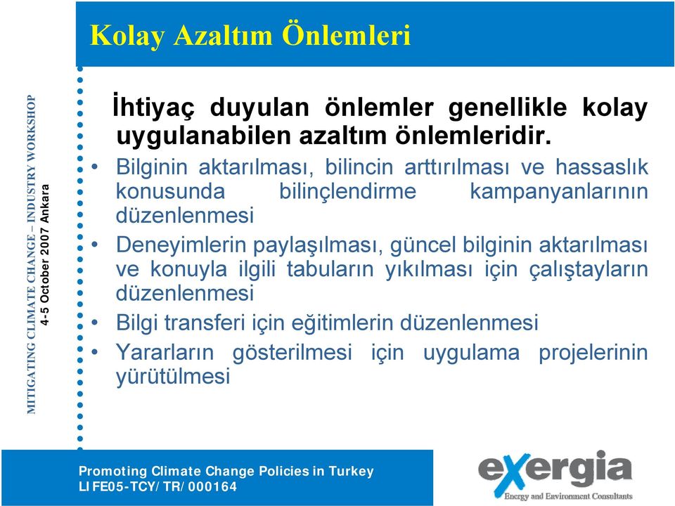 Deneyimlerin paylaşılması, güncel bilginin aktarılması ve konuyla ilgili tabuların yıkılması için çalıştayların