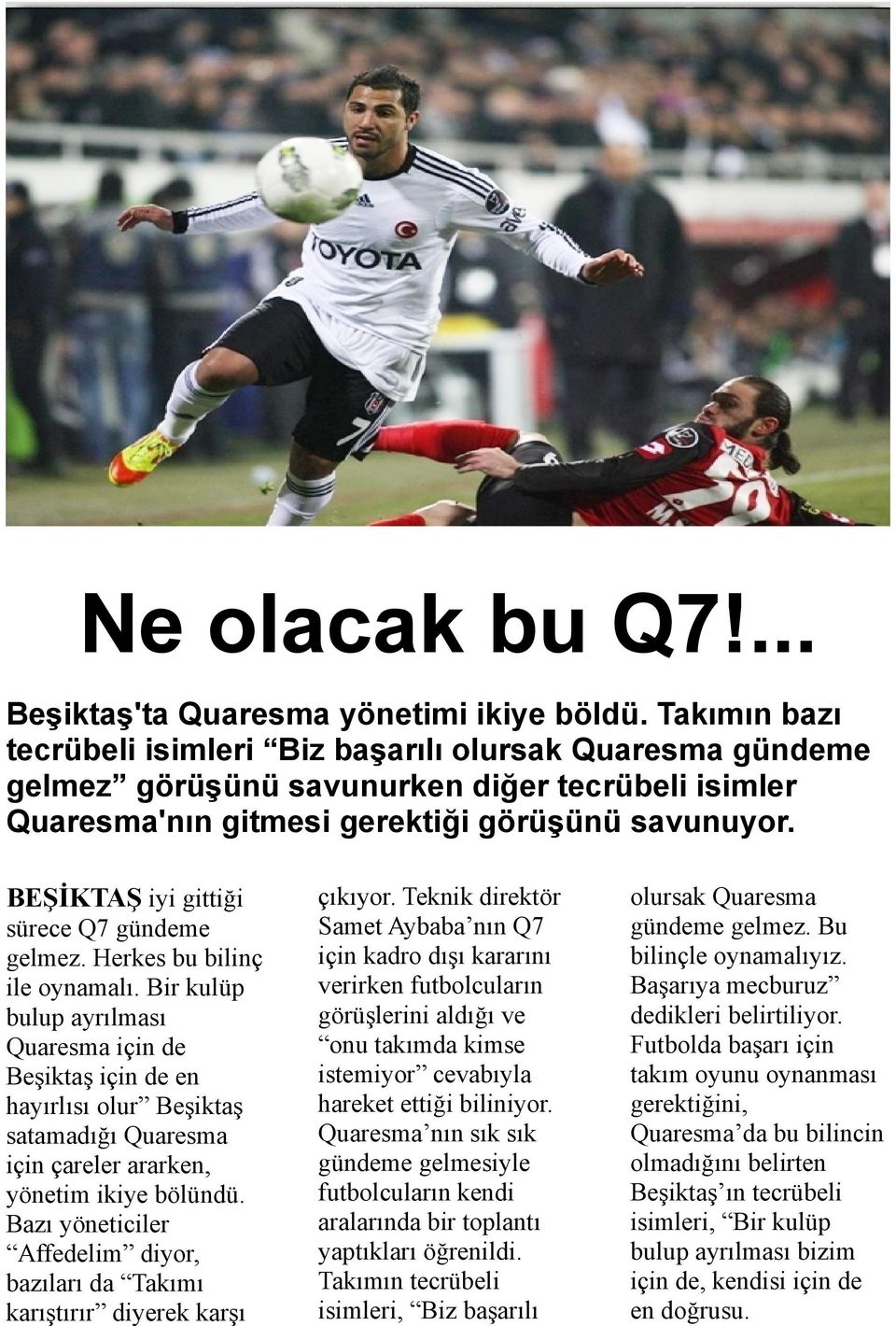 BEŞİKTAŞ iyi gittiği sürece Q7 gündeme gelmez. Herkes bu bilinç ile oynamalı.