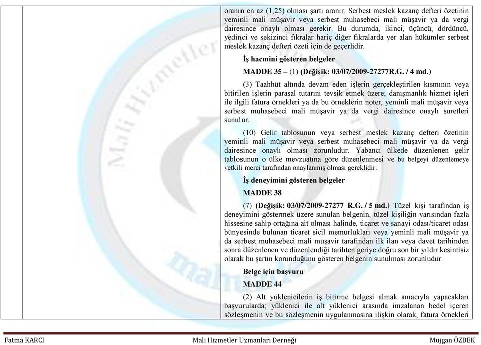 İş hacmini gösteren belgeler MADDE 35 (1) (Değişik: 03/07/2009-27277R.G. / 4 md.