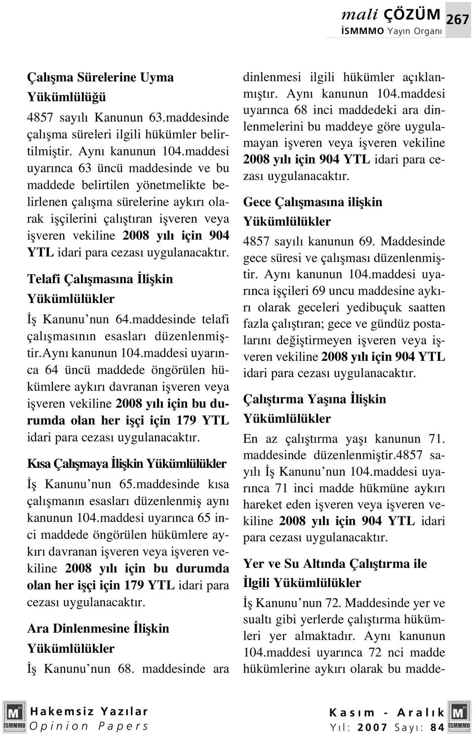 idari para cezas Telafi Çal flmas na liflkin fl Kanunu nun 64.maddesinde telafi çal flmas n n esaslar düzenlenmifltir.ayn kanunun 104.