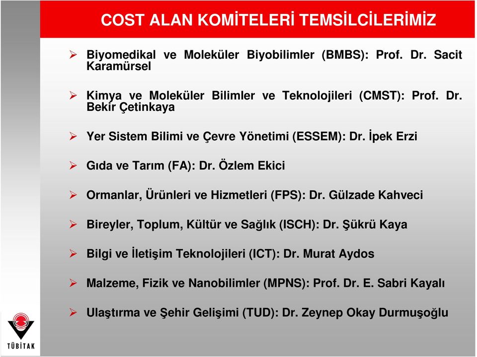 Đpek Erzi Gıda ve Tarım (FA): Dr. Özlem Ekici Ormanlar, Ürünleri ve Hizmetleri (FPS): Dr.