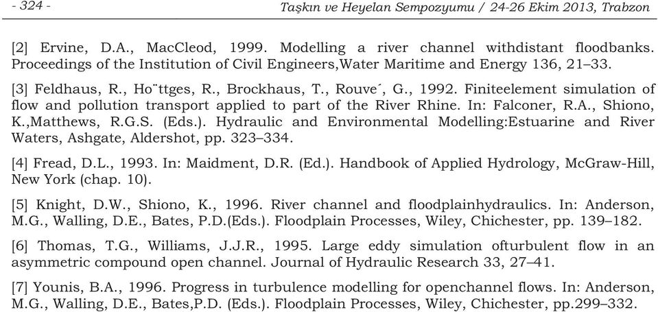 Finiteelement simulation of flow and pollution transport applied to part of the River Rhine. In: Falconer, R.A., Shiono, K.,Matthews, R.G.S. (Eds.).
