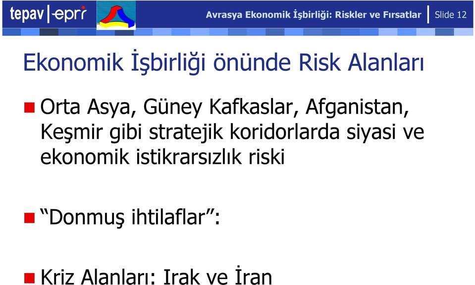 Kafkaslar, Afganistan, Keşmir gibi stratejik koridorlarda siyasi