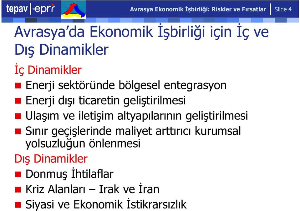 Ulaşım ve iletişim altyapılarının geliştirilmesi Sınır geçişlerinde maliyet arttırıcı kurumsal