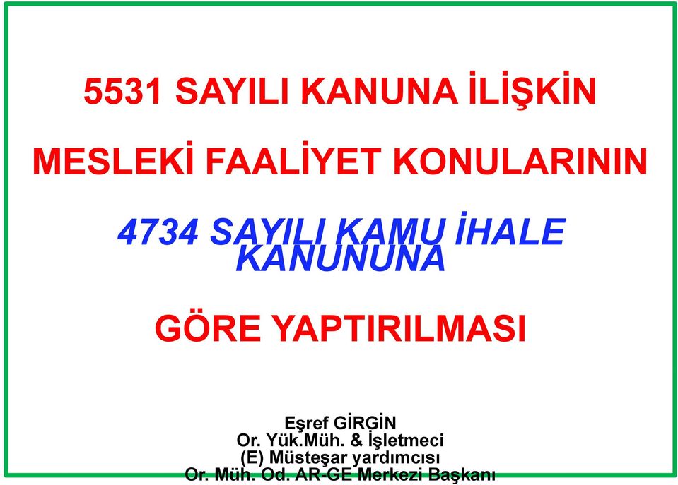 YAPTIRILMASI Eşref GİRGİN Or. Yük.Müh.