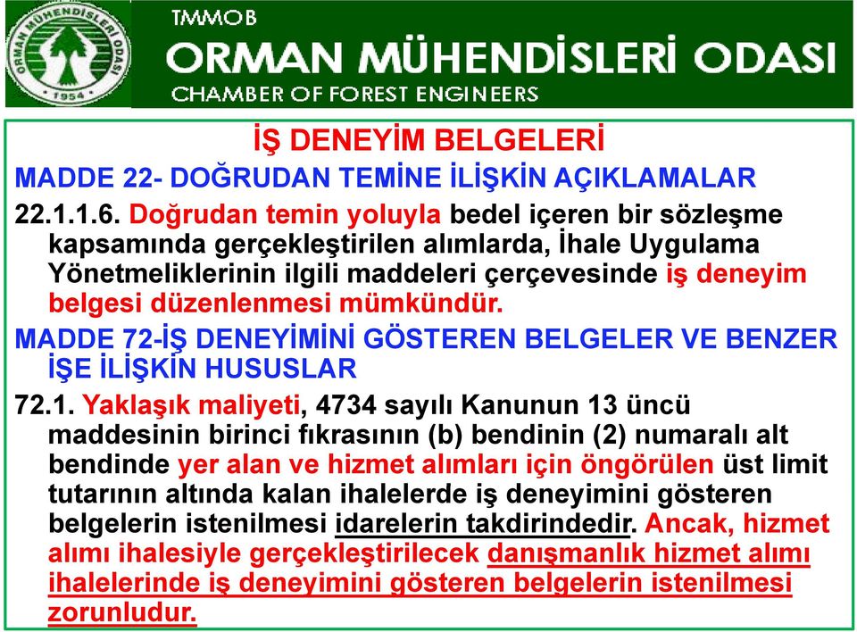 mümkündür. MADDE 72-İŞ DENEYİMİNİ GÖSTEREN BELGELER VE BENZER İŞE İLİŞKİN HUSUSLAR 72.1.