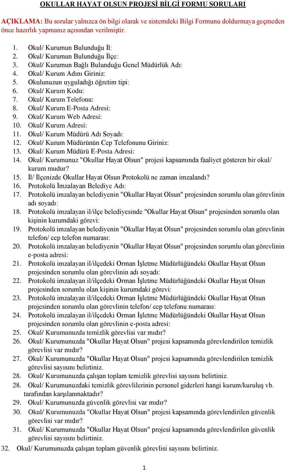 Okul/ Kurum Kodu: 7. Okul/ Kurum Telefonu: 8. Okul/ Kurum E-Posta Adresi: 9. Okul/ Kurum Web Adresi: 10. Okul/ Kurum Adresi: 11. Okul/ Kurum Müdürü Adı Soyadı: 12.