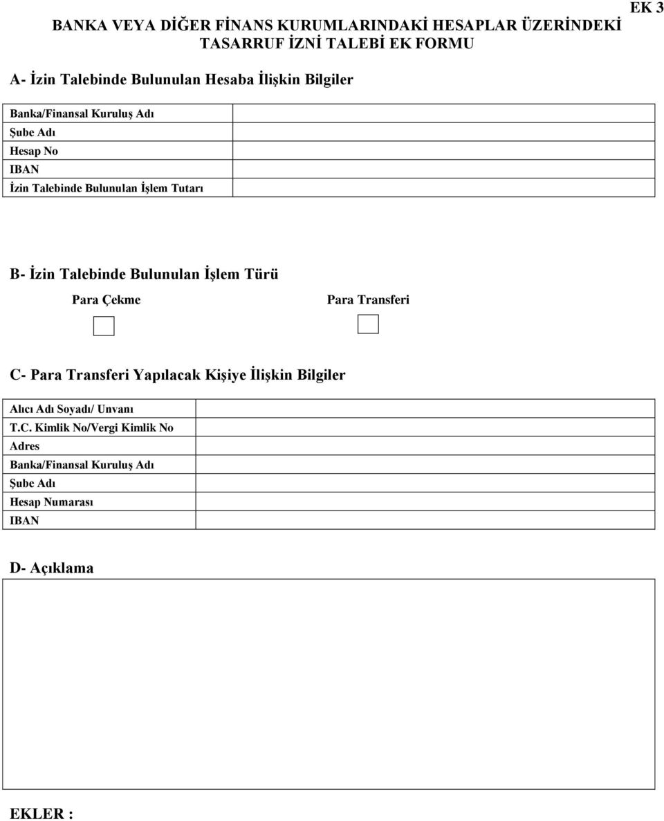 Tutarı B- İzin Talebinde Bulunulan İşlem Türü Para Çekme Para Transferi C- Para Transferi Yapılacak Kişiye İlişkin
