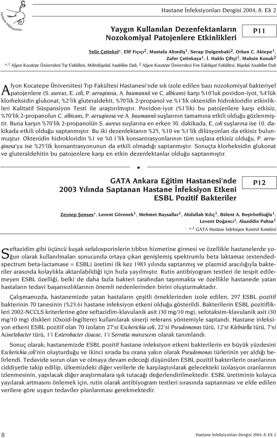 Üniversitesi T p Fakültesi Hastanesi nde s k izole edilen baz nozokomiyal bakteriyel patojenlere (S. aureus, E. coli, P. aeruginosa, A. baumannii ve C.