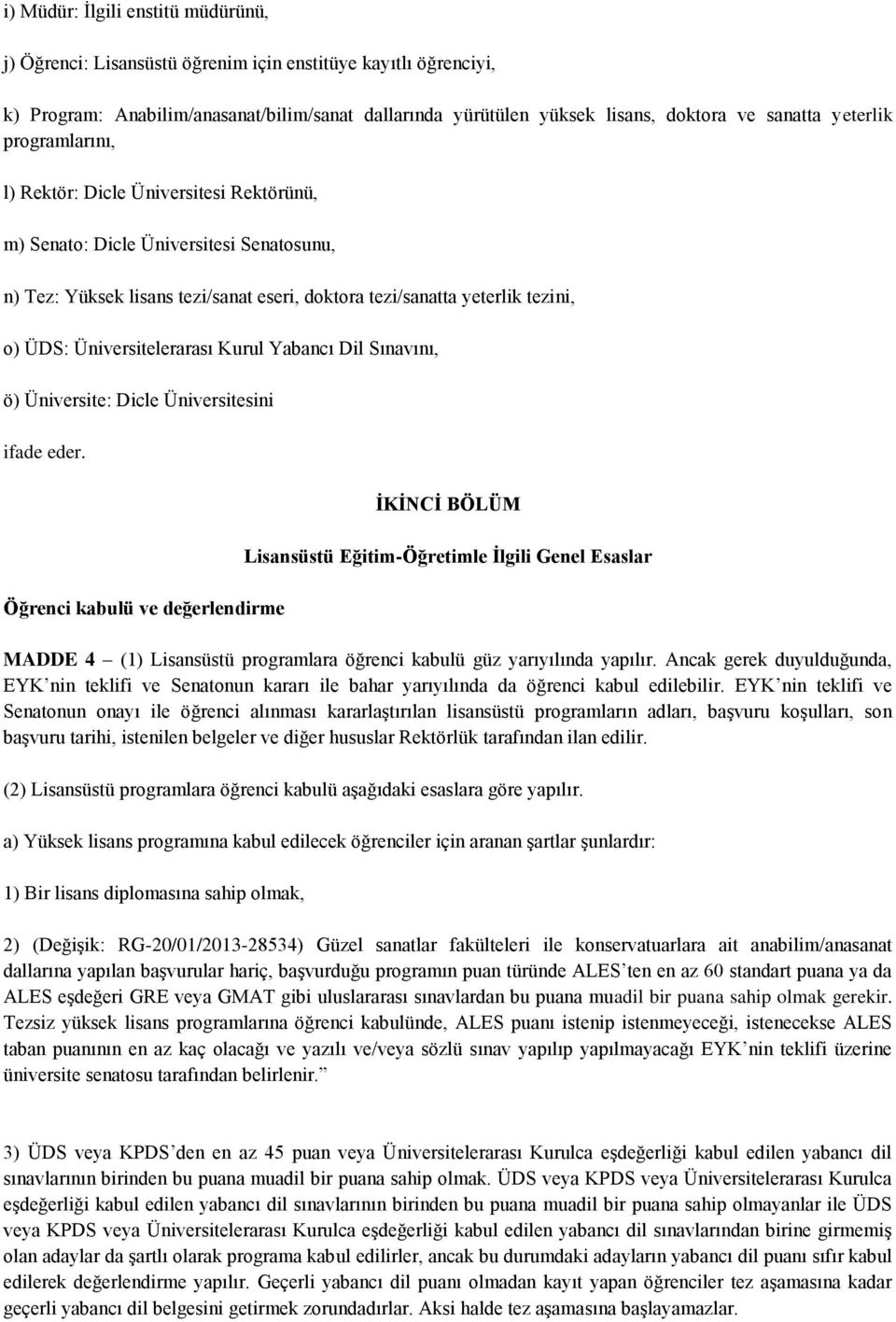 Üniversitelerarası Kurul Yabancı Dil Sınavını, ö) Üniversite: Dicle Üniversitesini ifade eder.