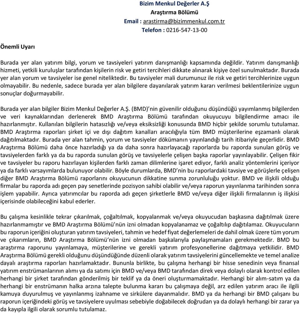 Yatırım danışmanlığı hizmeti, yetkili kuruluşlar tarafından kişilerin risk ve getiri tercihleri dikkate alınarak kişiye özel sunulmaktadır. Burada yer alan yorum ve tavsiyeler ise genel niteliktedir.