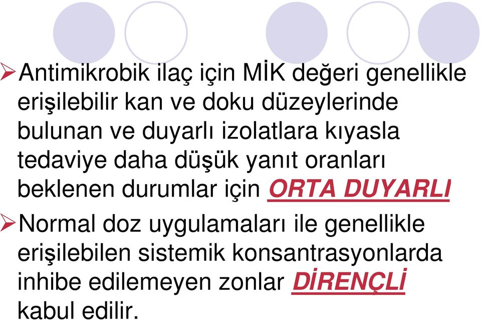 oranları beklenen durumlar için ORTA DUYARLI Normal doz uygulamaları ile