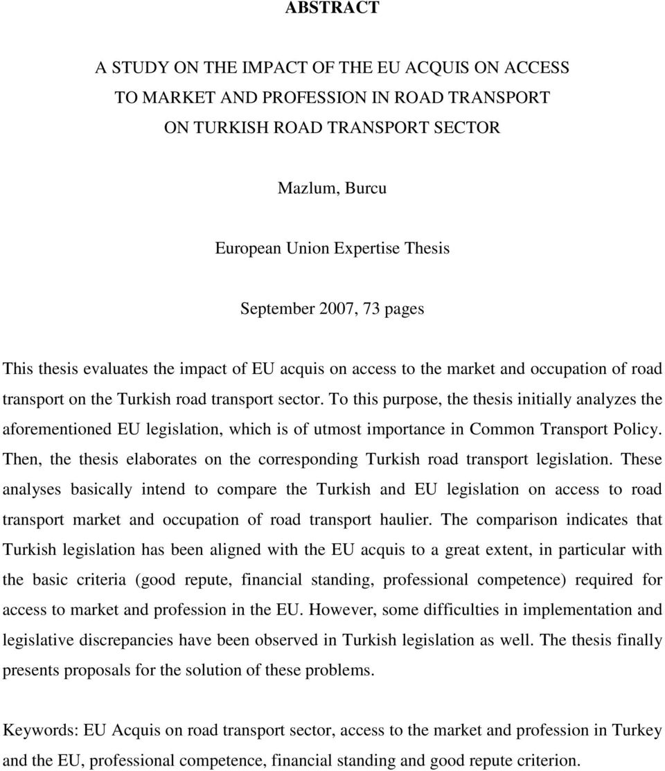 To this purpose, the thesis initially analyzes the aforementioned EU legislation, which is of utmost importance in Common Transport Policy.
