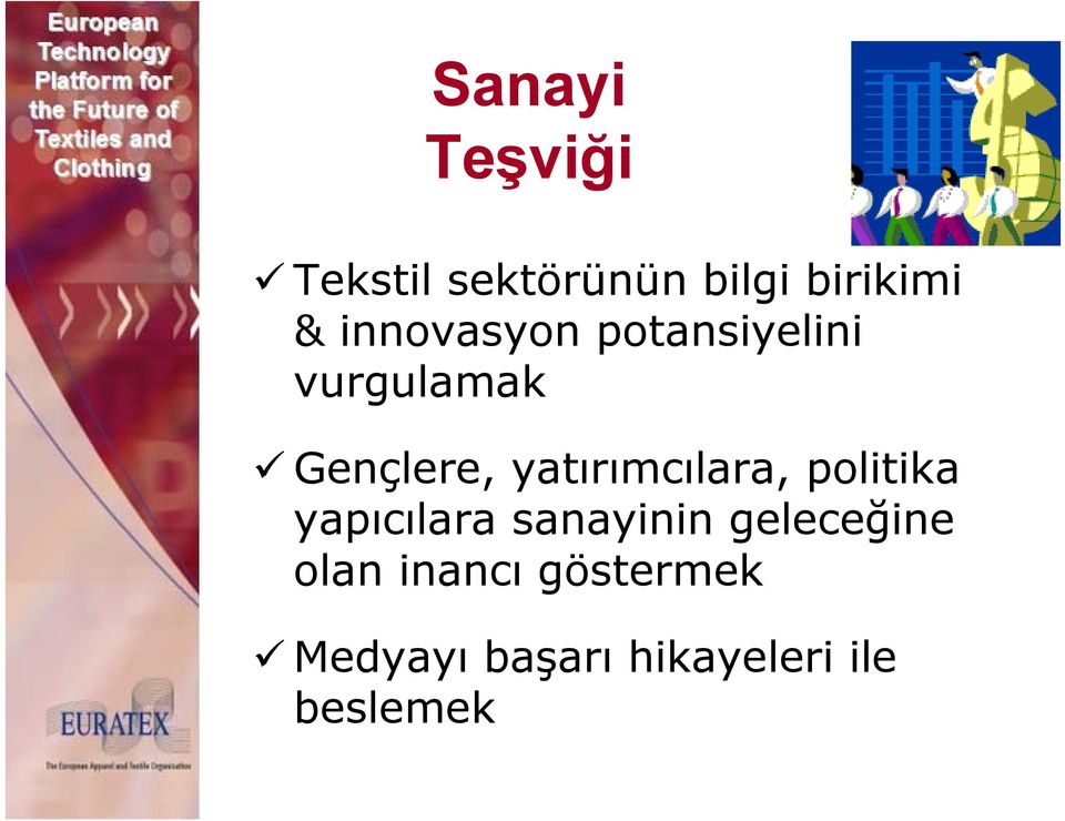 yatırımcılara, politika yapıcılara sanayinin