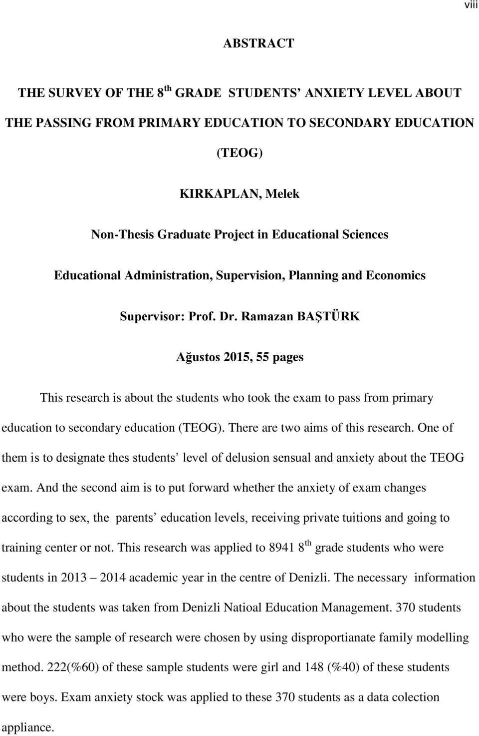 Ramazan BAġTÜRK Ağustos 2015, 55 pages This research is about the students who took the exam to pass from primary education to secondary education (TEOG). There are two aims of this research.