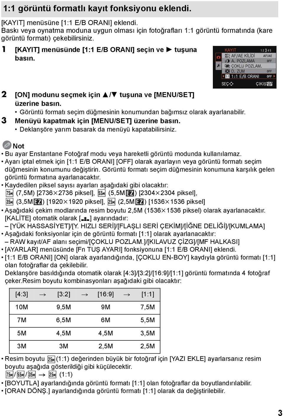 2 [ON] modunu seçmek için 3/4 tuşuna ve [MENU/SET] üzerine basın. Görüntü formatı seçim düğmesinin konumundan bağımsız olarak ayarlanabilir. 3 Menüyü kapatmak için [MENU/SET] üzerine basın.