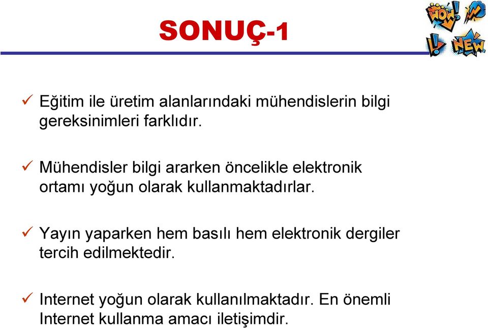 Mühendisler bilgi ararken öncelikle elektronik ortamı yoğun olarak