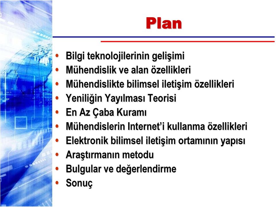 Az Çaba Kuramı Mühendislerin Internet i i kullanma özellikleri Elektronik bilimsel