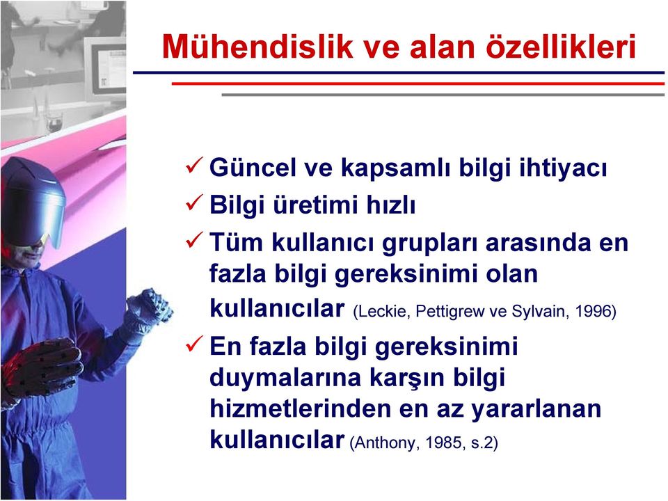 kullanıcılar (Leckie, Pettigrew ve Sylvain, 1996) En fazla bilgi gereksinimi