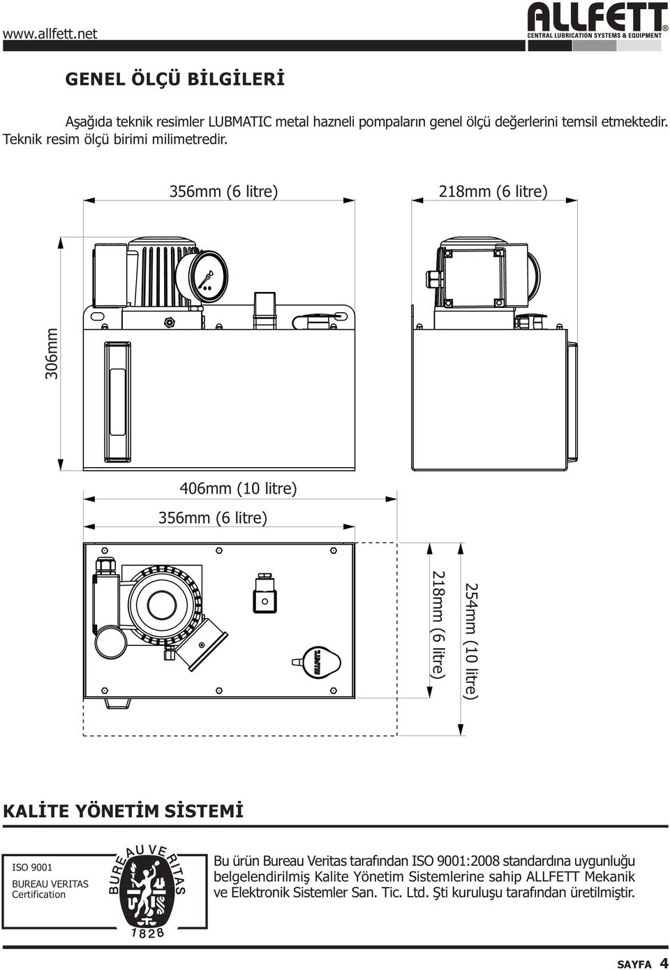 356mm (6 litre) 218mm (6 litre) 306mm 406mm (10 litre) 356mm (6 litre) 254mm (10 litre) 218mm (6 litre) KALÝTE YÖNETÝM SÝSTEMÝ ISO 9001