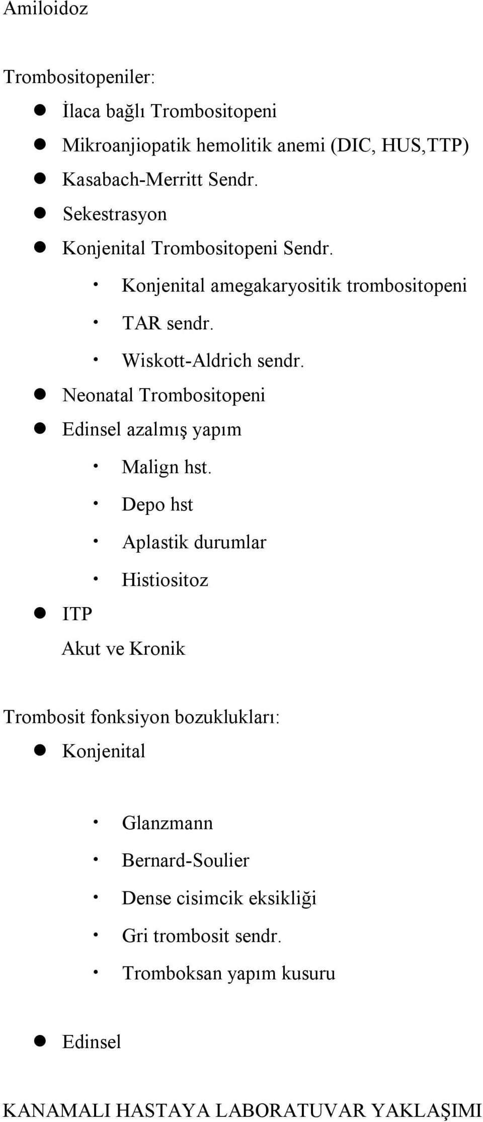 Neonatal Trombositopeni Edinsel azalmış yapım Malign hst.