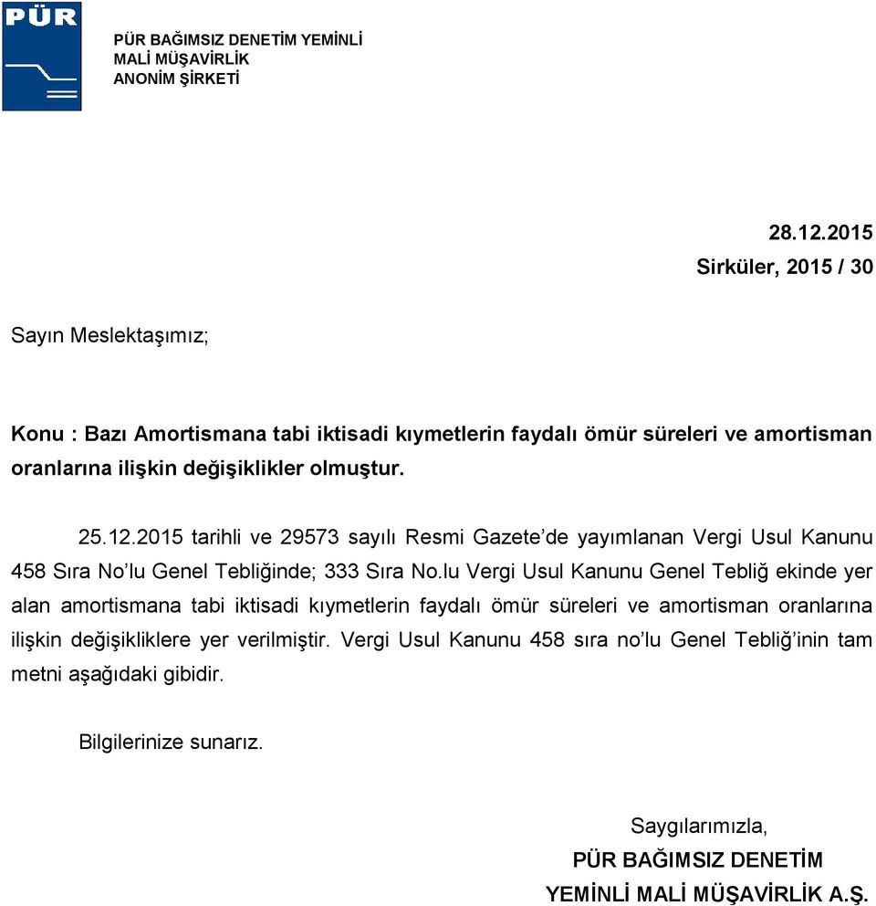 değişiklikler olmuştur. 25.12.2015 tarihli ve 29573 sayılı Resmi Gazete de yayımlanan Vergi Usul Kanunu 458 Sıra No lu Genel Tebliğinde; 333 Sıra No.