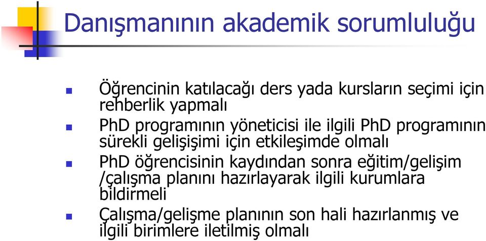 etkileimde olmal PhD ö"rencisinin kaydndan sonra e"itim/geliim /çalma plann hazrlayarak