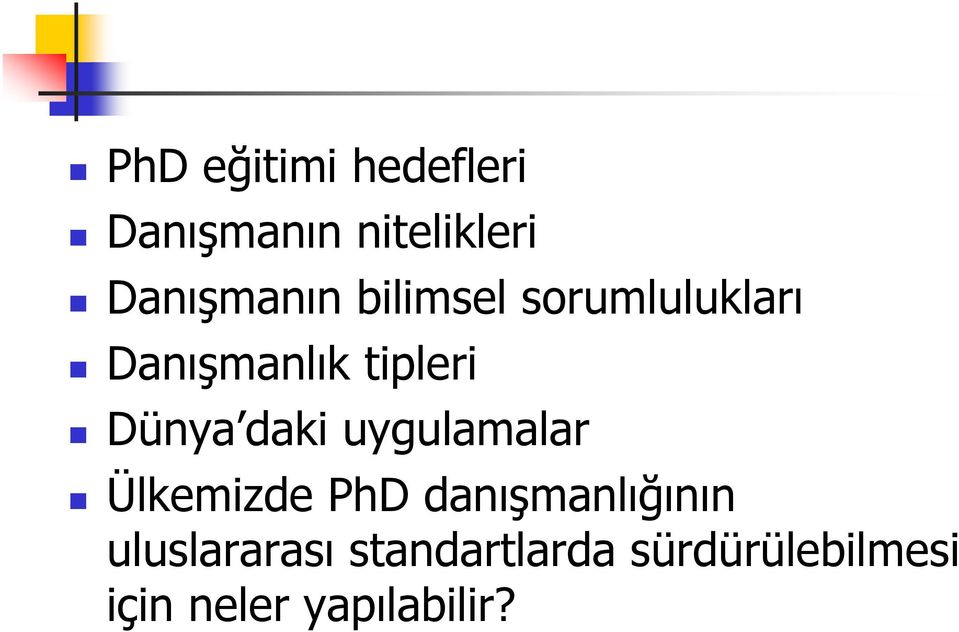 uygulamalar Ülkemizde PhD danmanl"nn uluslararas