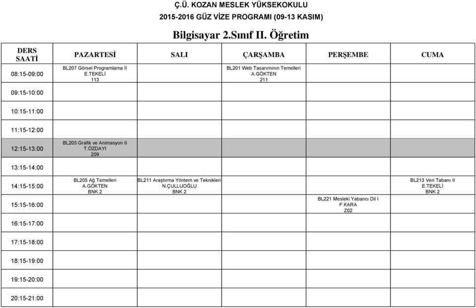 GÖKTEN 211 BL203 Grafik ve Animasyon II T.ÖZDAYI 209 BL205 Ağ Temelleri A.