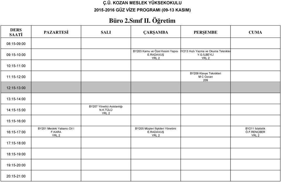 İLBEYLİ BY209 Klavye Teknikleri M C Ozcan 209 BY207 Yönetici Asistanlığı N.
