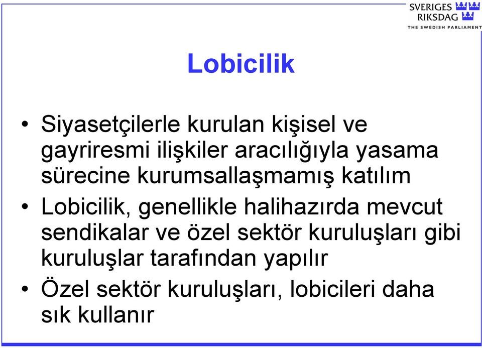 genellikle halihazırda mevcut sendikalar ve özel sektör kuruluşları