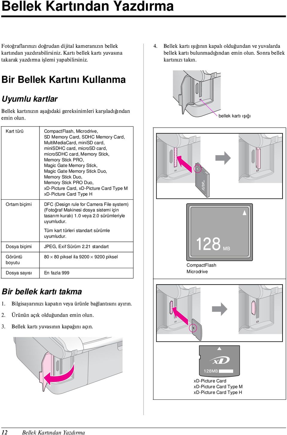 Bir Bellek Kartını Kullanma Uyumlu kartlar Bellek kartınızın aşağıdaki gereksinimleri karşıladığından emin olun.