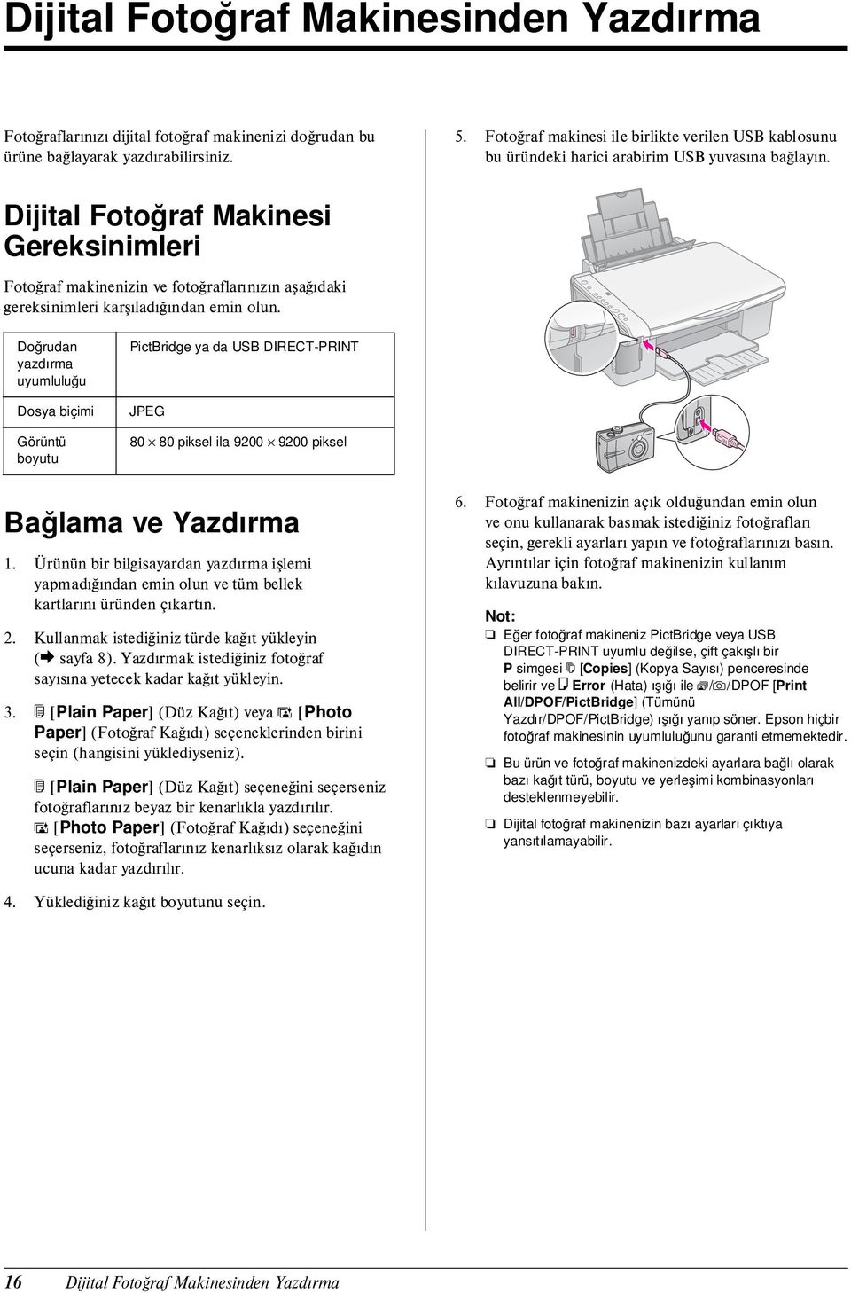 Dijital Fotoğraf Makinesi Gereksinimleri Fotoğraf makinenizin ve fotoğraflarınızın aşağıdaki gereksinimleri karşıladığından emin olun.