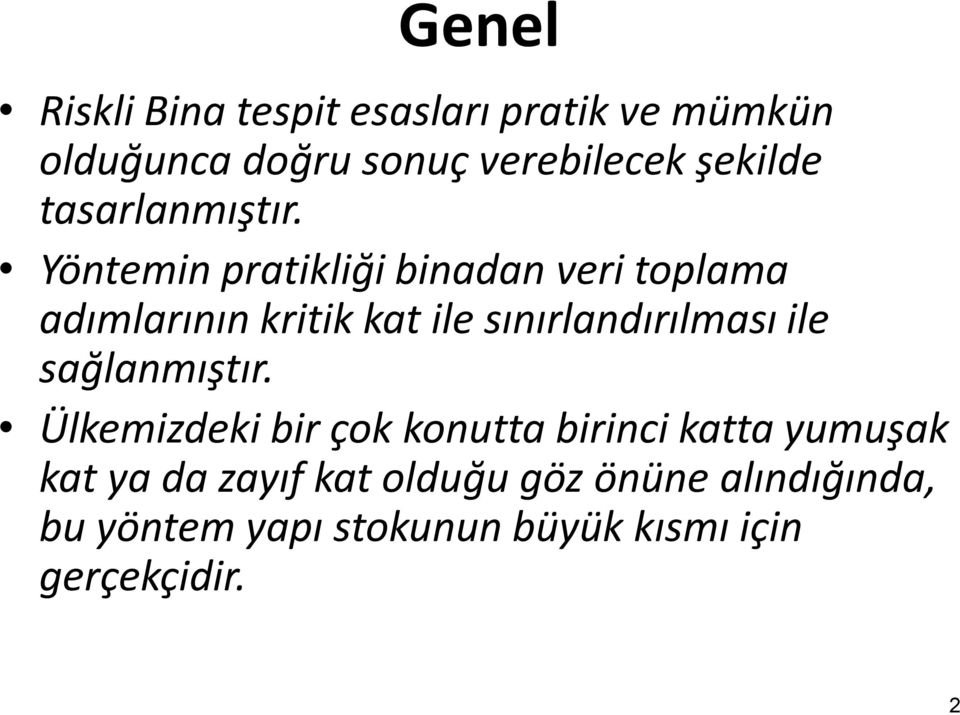 Yöntemin pratikliği binadan veri toplama adımlarının kritik kat ile sınırlandırılması ile