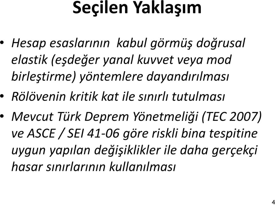 tutulması Mevcut Türk Deprem Yönetmeliği (TEC 2007) ve ASCE / SEI 41-06 göre riskli