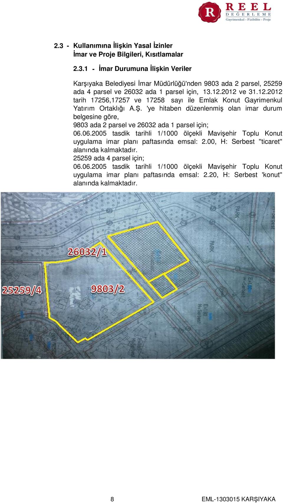 'ye hitaben düzenlenmiş olan imar durum belgesine göre, 9803 ada 2 parsel ve 26032 ada 1 parsel için; 06.