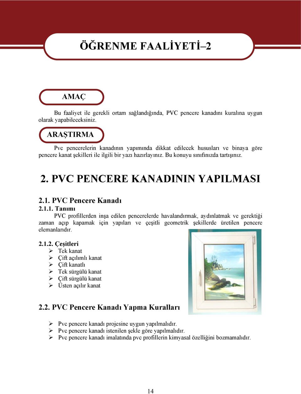 2. PVC PENCERE KANADININ YAPILMASI 2.1.