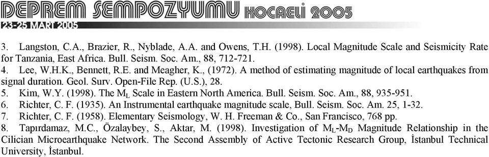 The M L Scale in Eastern North America. Bull. Seism. Soc. Am., 88, 935-951. 6. Richter, C. F. (1935). An Instrumental earthquake magnitude scale, Bull. Seism. Soc. Am. 25, 1-32. 7. Richter, C. F. (1958).