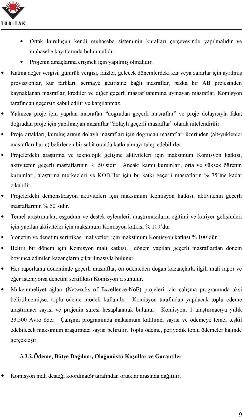 masraflar, krediler ve diğer geçerli masraf tanımına uymayan masraflar, Komisyon tarafından geçersiz kabul edilir ve karşılanmaz.