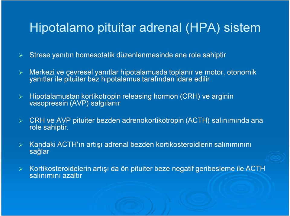 hormon (CRH) ve arginin vasopressin (AVP) salgılanır CRH ve AVP pituiter bezden adrenokortikotropin (ACTH) salınımında ana role sahiptir.