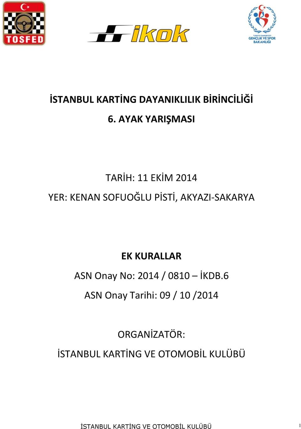 AKYAZI-SAKARYA EK KURALLAR ASN Onay No: 2014 / 0810 İKDB.